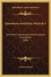 Quaestiones Aeschyleae, Particula 1