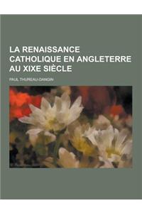 La Renaissance Catholique En Angleterre Au Xixe Siecle