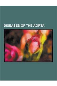 Diseases of the Aorta: Abdominal Aortic Aneurysm, Acute Aortic Syndrome, Aorta, Aortic Dissection, Aortic Valve Stenosis, Bicuspid Aortic Val
