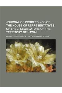 Journal of Proceedings of the House of Representatives of the Legislature of the Territory of Hawaii