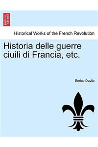 Historia Delle Guerre Ciuili Di Francia, Etc.