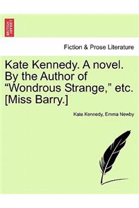 Kate Kennedy. a Novel. by the Author of 