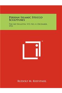 Persian Islamic Stucco Sculptures