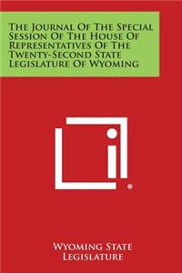 The Journal of the Special Session of the House of Representatives of the Twenty-Second State Legislature of Wyoming
