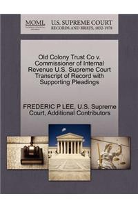 Old Colony Trust Co V. Commissioner of Internal Revenue U.S. Supreme Court Transcript of Record with Supporting Pleadings