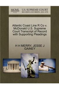 Atlantic Coast Line R Co V. McDonald U.S. Supreme Court Transcript of Record with Supporting Pleadings