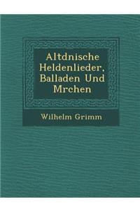 Altd Nische Heldenlieder, Balladen Und M Rchen