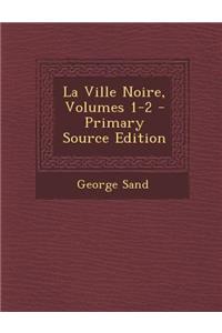 La Ville Noire, Volumes 1-2