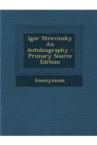 Igor Stravinsky an Autobiography