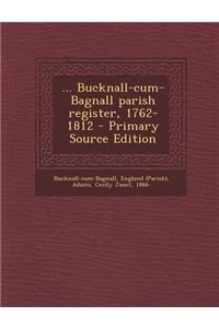 Bucknall-Cum-Bagnall Parish Register, 1762-1812