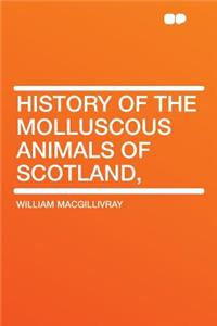 History of the Molluscous Animals of Scotland,