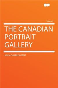 The Canadian Portrait Gallery Volume 2