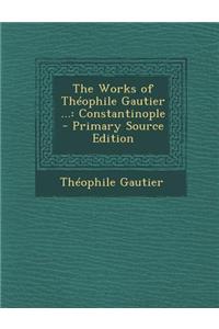 The Works of Theophile Gautier ...