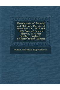 Descendants of Reinold and Matthew Marvin of Hartford, CT., 1638 and 1635