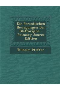 Die Periodischen Bewegungen Der Blattorgane - Primary Source Edition