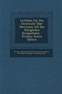 Leitfaden Fur Den Unterricht Uber Heerwesen Auf Den Koniglichen Kriegsschulen