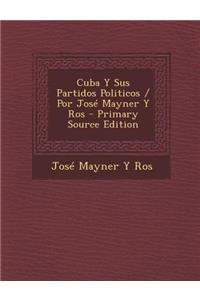 Cuba y Sus Partidos Politicos / Por Jose Mayner y Ros