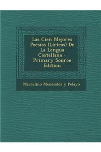 Las Cien Mejores Poesías (Líricas) De La Lengua Castellana