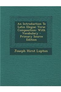 An Introduction to Latin Elegiac Verse Composition