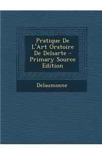 Pratique de L'Art Oratoire de Delsarte