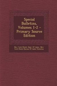 Special Bulletins, Volumes 1-2 - Primary Source Edition