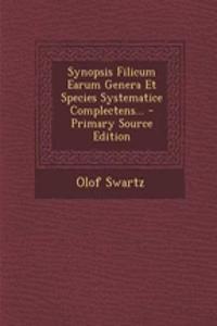Synopsis Filicum Earum Genera Et Species Systematice Complectens...