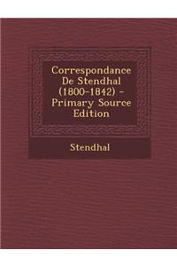 Correspondance de Stendhal (1800-1842) - Primary Source Edition