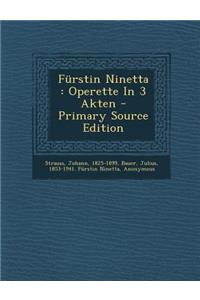 Furstin Ninetta: Operette in 3 Akten