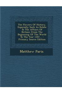 The Flowers of History, Especially Such as Relate to the Affairs of Britain