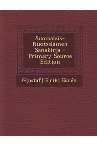 Suomalais-Ruotsalainen Sanakirja - Primary Source Edition