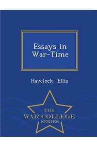 Essays in War-Time - War College Series