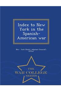 Index to New York in the Spanish-American War - War College Series