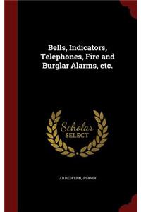 Bells, Indicators, Telephones, Fire and Burglar Alarms, Etc.