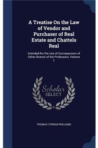 A Treatise on the Law of Vendor and Purchaser of Real Estate and Chattels Real