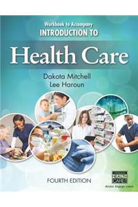 Workbook for Mitchell/Haroun's Introduction to Health Care, 4th