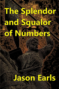 Splendor and Squalor of Numbers
