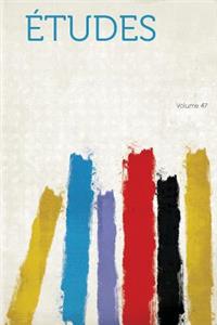 Etudes Volume 47