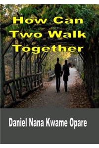 How Can Two Walk Together