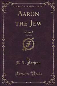 Aaron the Jew, Vol. 3 of 3