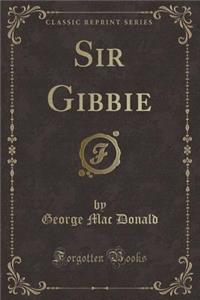 Sir Gibbie (Classic Reprint)