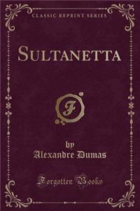 Sultanetta (Classic Reprint)