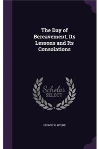 The Day of Bereavement, Its Lessons and Its Consolations