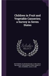 Children in Fruit and Vegetable Canneries; a Survey in Seven States