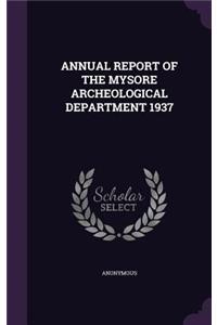 Annual Report of the Mysore Archeological Department 1937