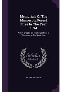 Memorials Of The Minnesota Forest Fires In The Year 1894