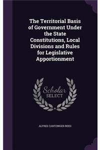 The Territorial Basis of Government Under the State Constitutions, Local Divisions and Rules for Legislative Apportionment