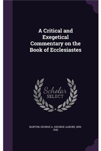 A Critical and Exegetical Commentary on the Book of Ecclesiastes