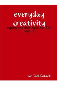 Everyday Creativity: Coping and Thriving in the 21st Century