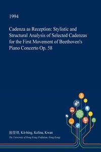 Cadenza as Reception: Stylistic and Structural Analysis of Selected Cadenzas for the First Movement of Beethoven's Piano Concerto Op. 58