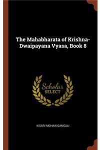 The Mahabharata of Krishna-Dwaipayana Vyasa, Book 8